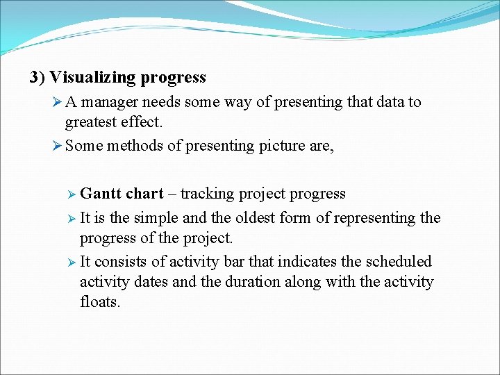3) Visualizing progress Ø A manager needs some way of presenting that data to 3) Visualizing progress Ø A manager needs some way of presenting that data to