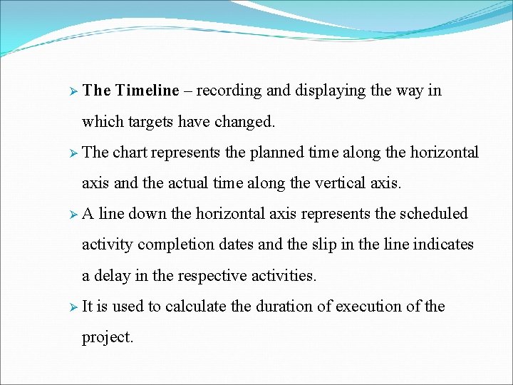 Ø The Timeline – recording and displaying the way in which targets have changed. Ø The Timeline – recording and displaying the way in which targets have changed.