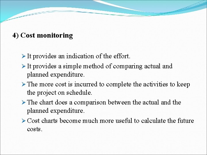 4) Cost monitoring Ø It provides an indication of the effort. Ø It provides 4) Cost monitoring Ø It provides an indication of the effort. Ø It provides