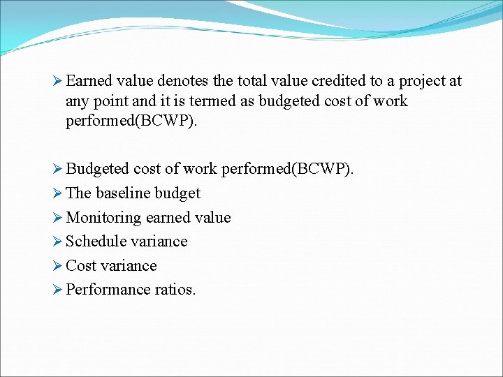 Ø Earned value denotes the total value credited to a project at any point Ø Earned value denotes the total value credited to a project at any point