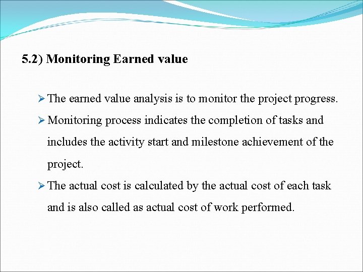 5. 2) Monitoring Earned value Ø The earned value analysis is to monitor the 5. 2) Monitoring Earned value Ø The earned value analysis is to monitor the