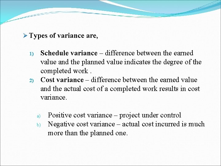 Ø Types of variance are, 1) 2) Schedule variance – difference between the earned Ø Types of variance are, 1) 2) Schedule variance – difference between the earned