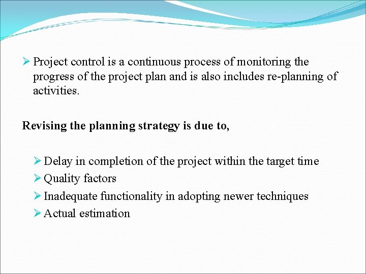 Ø Project control is a continuous process of monitoring the progress of the project Ø Project control is a continuous process of monitoring the progress of the project