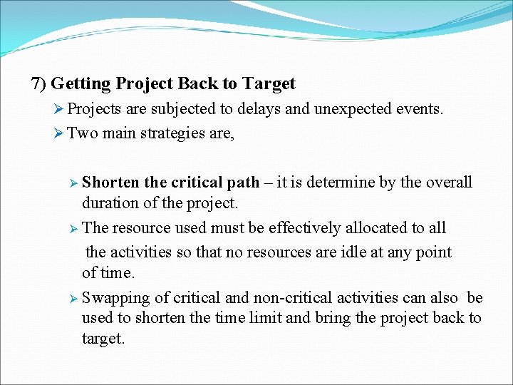 7) Getting Project Back to Target Ø Projects are subjected to delays and unexpected 7) Getting Project Back to Target Ø Projects are subjected to delays and unexpected