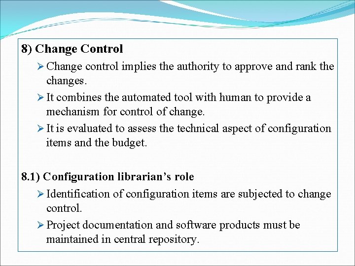 8) Change Control Ø Change control implies the authority to approve and rank the 8) Change Control Ø Change control implies the authority to approve and rank the