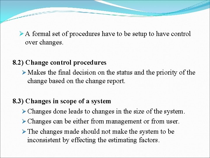 Ø A formal set of procedures have to be setup to have control over Ø A formal set of procedures have to be setup to have control over