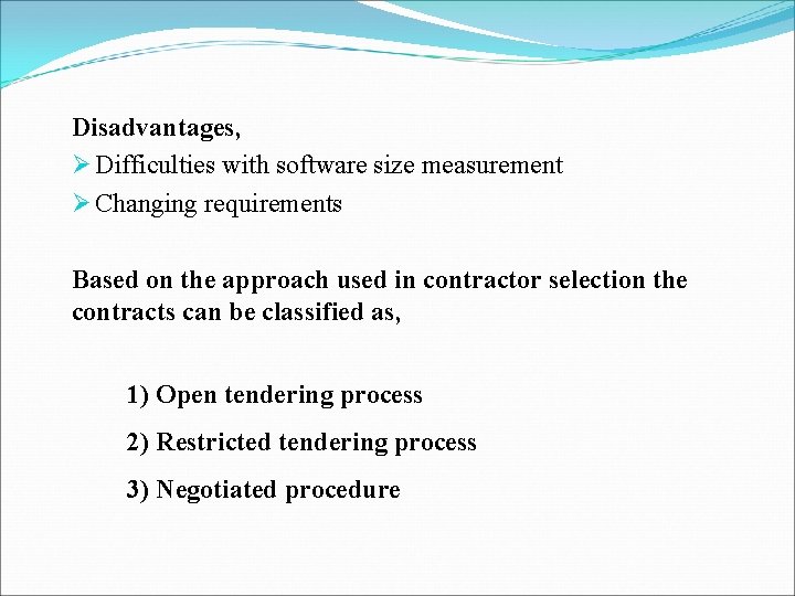 Disadvantages, Ø Difficulties with software size measurement Ø Changing requirements Based on the approach Disadvantages, Ø Difficulties with software size measurement Ø Changing requirements Based on the approach