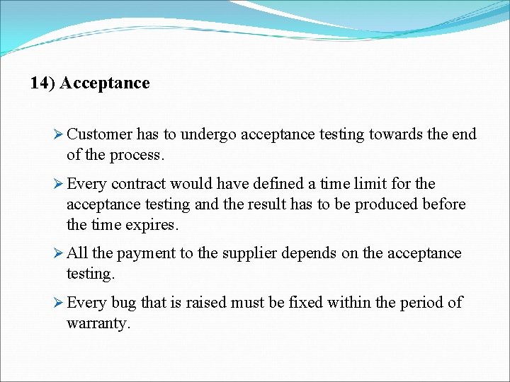 14) Acceptance Ø Customer has to undergo acceptance testing towards the end of the 14) Acceptance Ø Customer has to undergo acceptance testing towards the end of the