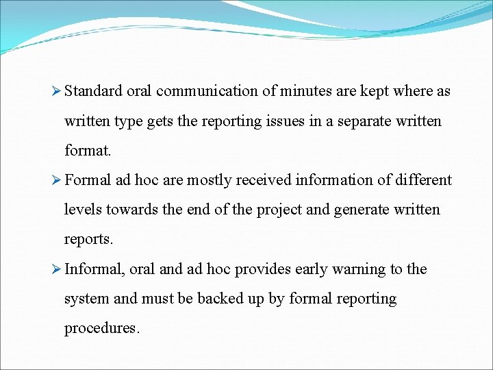 Ø Standard oral communication of minutes are kept where as written type gets the Ø Standard oral communication of minutes are kept where as written type gets the