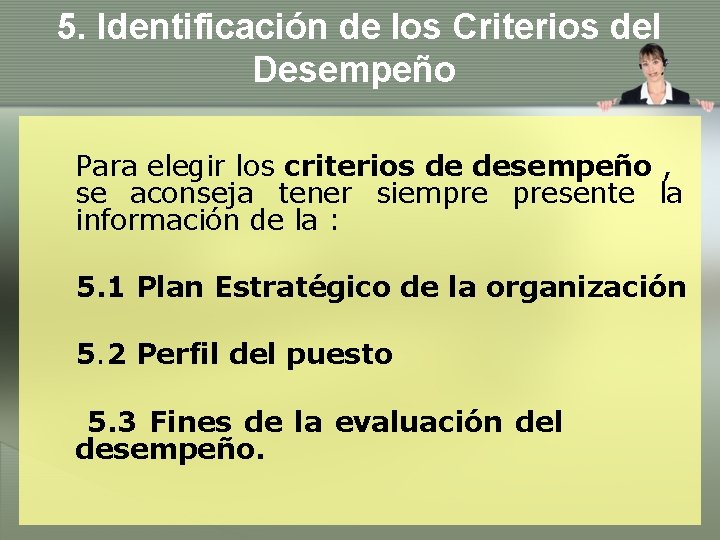 5. Identificación de los Criterios del Desempeño Para elegir los criterios de desempeño ,