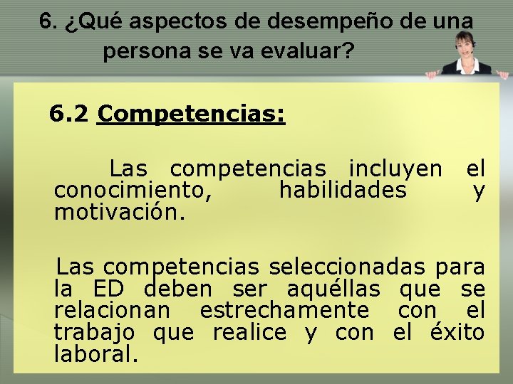 6. ¿Qué aspectos de desempeño de una persona se va evaluar? 6. 2 Competencias: