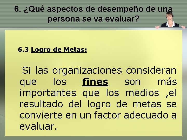 6. ¿Qué aspectos de desempeño de una persona se va evaluar? 6. 3 Logro