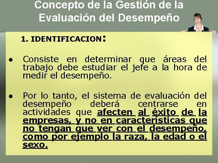 Concepto de la Gestión de la Evaluación del Desempeño 1. IDENTIFICACION: ● Consiste en