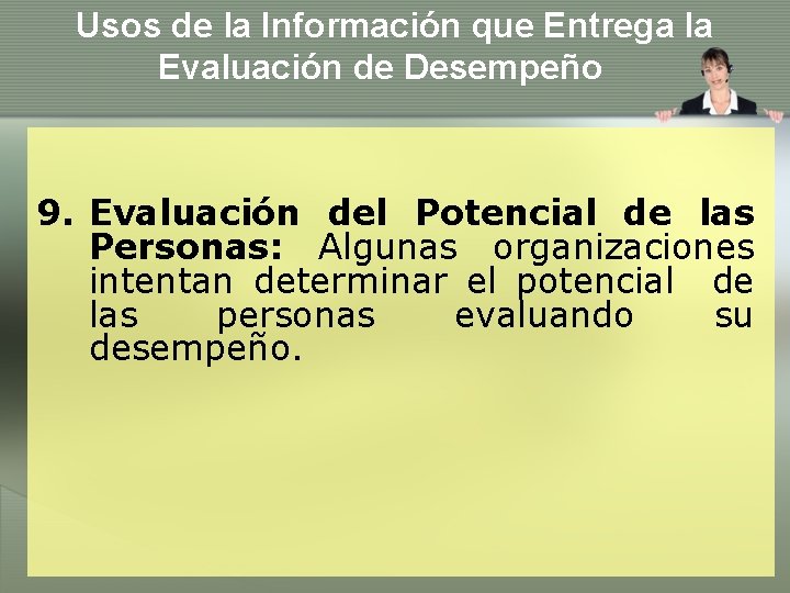 Usos de la Información que Entrega la Evaluación de Desempeño 9. Evaluación del Potencial