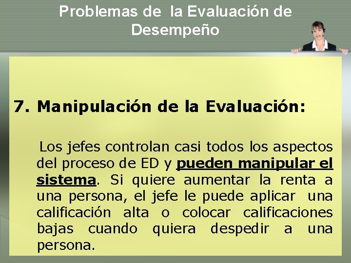 Problemas de la Evaluación de Desempeño 7. Manipulación de la Evaluación: Los jefes controlan