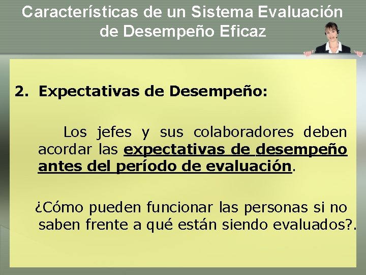 Características de un Sistema Evaluación de Desempeño Eficaz 2. Expectativas de Desempeño: Los jefes