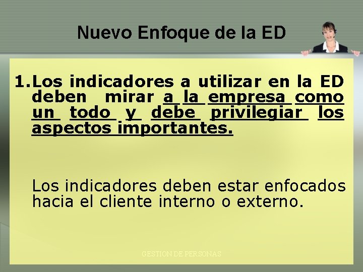 Nuevo Enfoque de la ED 1. Los indicadores a utilizar en la ED deben