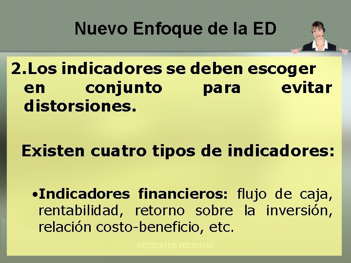 Nuevo Enfoque de la ED 2. Los indicadores se deben escoger en conjunto para