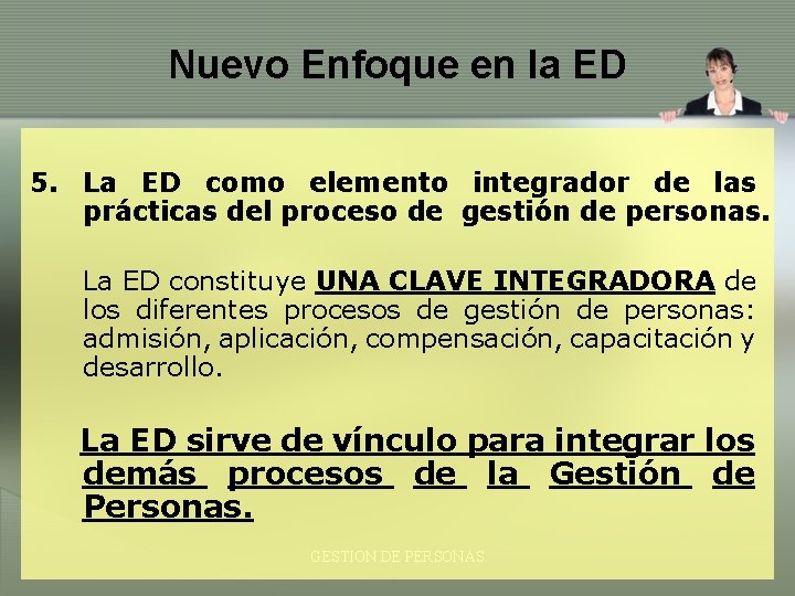 Nuevo Enfoque en la ED 5. La ED como elemento integrador de las prácticas