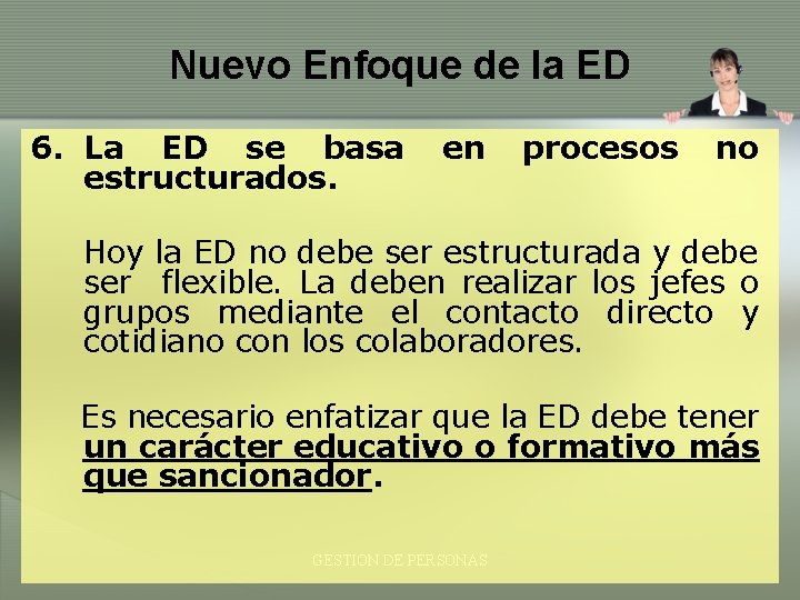 Nuevo Enfoque de la ED 6. La ED se basa estructurados. en procesos no