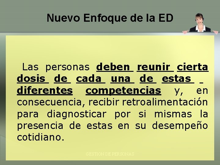 Nuevo Enfoque de la ED Las personas deben reunir cierta dosis de cada una