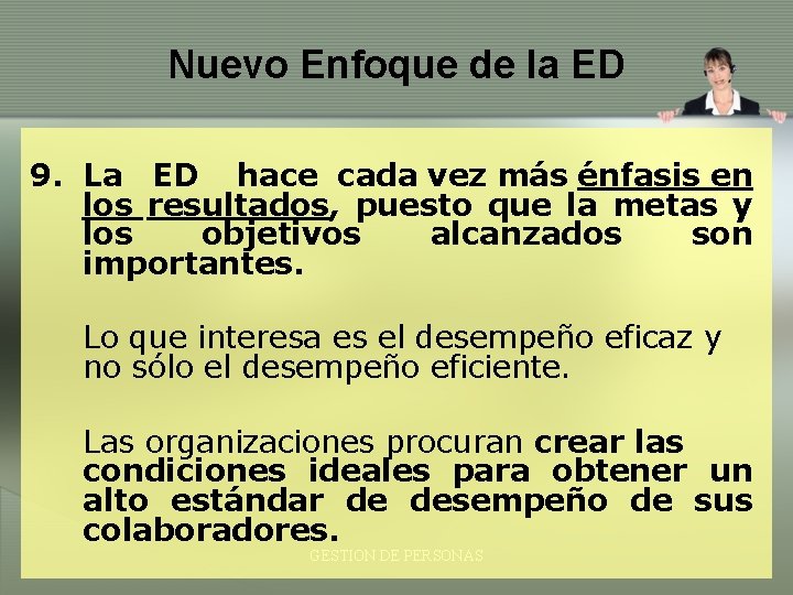 Nuevo Enfoque de la ED 9. La ED hace cada vez más énfasis en