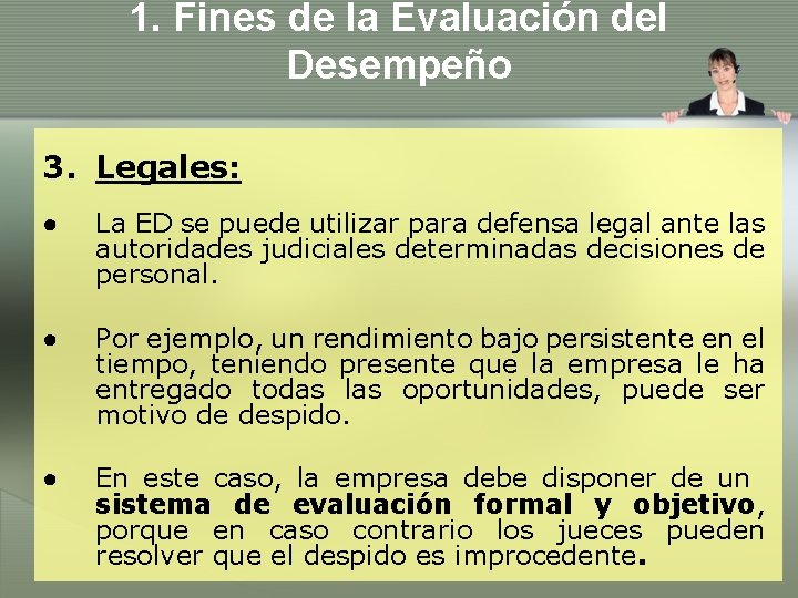 1. Fines de la Evaluación del Desempeño 3. Legales: ● La ED se puede