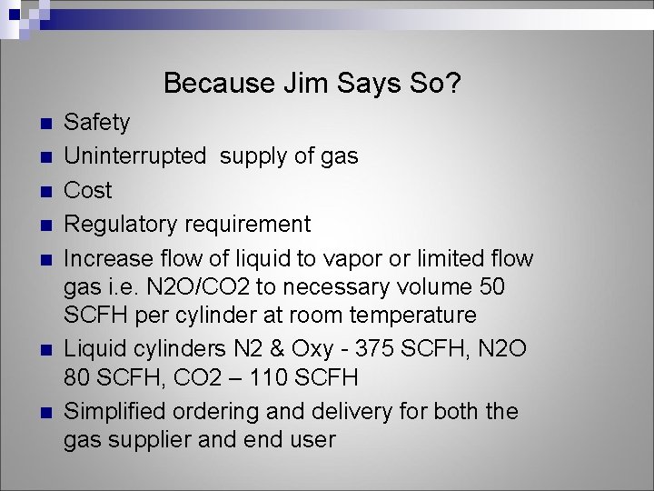 Because Jim Says So? n n n n Safety Uninterrupted supply of gas Cost