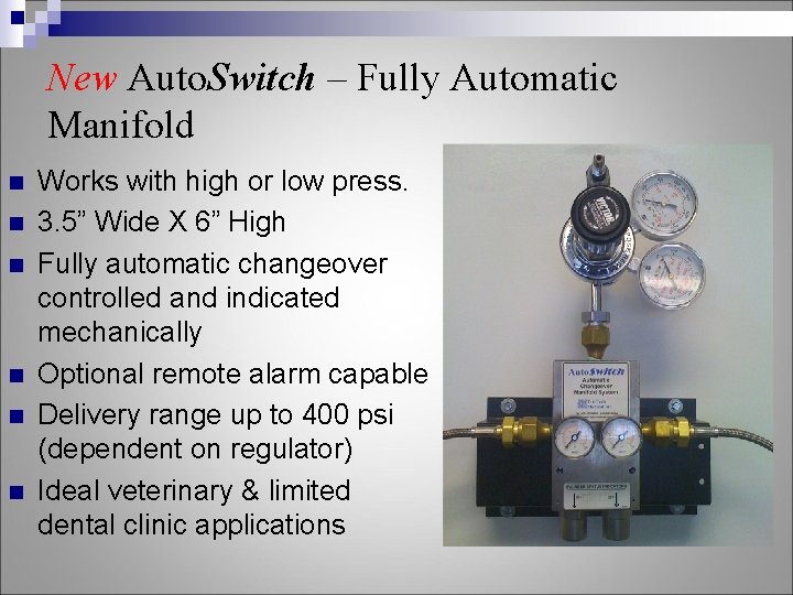 New Auto. Switch – Fully Automatic Manifold n n n Works with high or