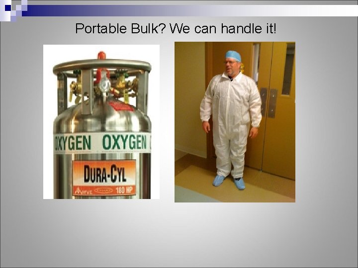 Portable Bulk? We can handle it! 