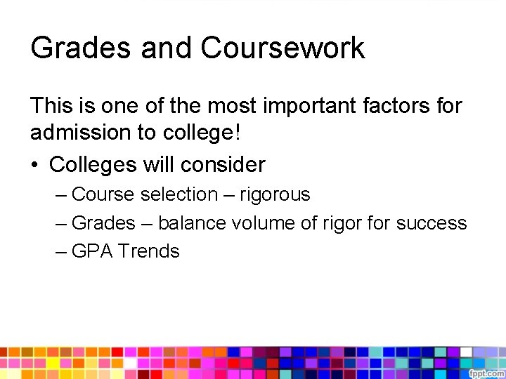 Grades and Coursework This is one of the most important factors for admission to Grades and Coursework This is one of the most important factors for admission to