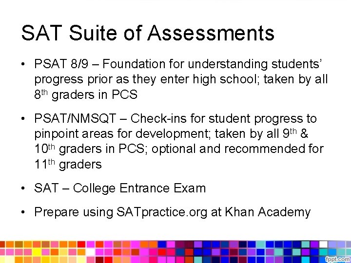 SAT Suite of Assessments • PSAT 8/9 – Foundation for understanding students’ progress prior SAT Suite of Assessments • PSAT 8/9 – Foundation for understanding students’ progress prior
