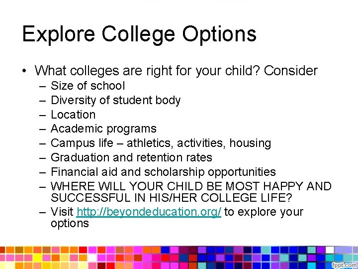 Explore College Options • What colleges are right for your child? Consider – – Explore College Options • What colleges are right for your child? Consider – –