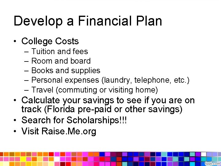 Develop a Financial Plan • College Costs – Tuition and fees – Room and Develop a Financial Plan • College Costs – Tuition and fees – Room and