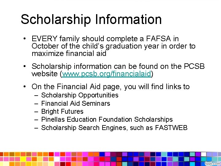 Scholarship Information • EVERY family should complete a FAFSA in October of the child’s Scholarship Information • EVERY family should complete a FAFSA in October of the child’s