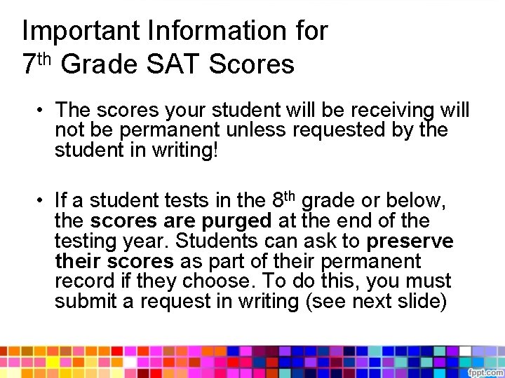 Important Information for 7 th Grade SAT Scores • The scores your student will Important Information for 7 th Grade SAT Scores • The scores your student will