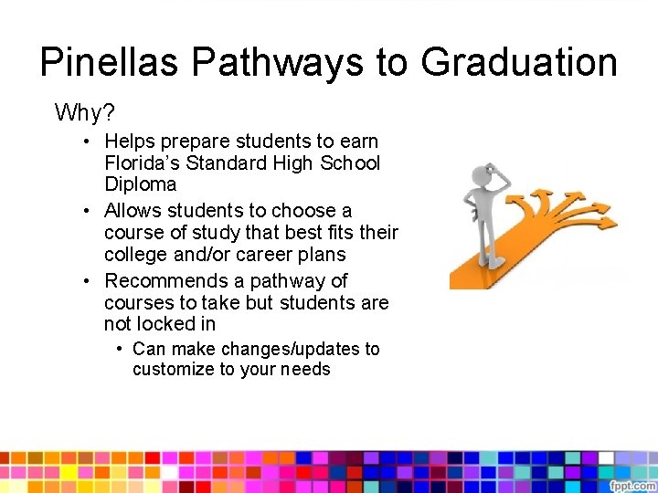 Pinellas Pathways to Graduation Why? • Helps prepare students to earn Florida’s Standard High Pinellas Pathways to Graduation Why? • Helps prepare students to earn Florida’s Standard High