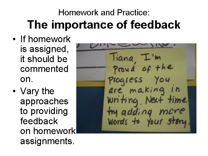 Homework and Practice: The importance of feedback • If homework is assigned, it should