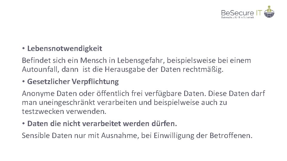  • Lebensnotwendigkeit Befindet sich ein Mensch in Lebensgefahr, beispielsweise bei einem Autounfall, dann