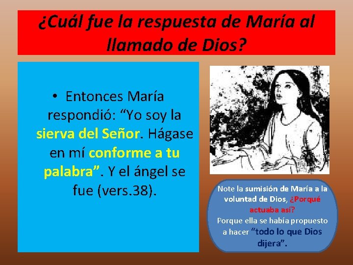 ¿Cuál fue la respuesta de María al llamado de Dios? • Entonces María respondió: ¿Cuál fue la respuesta de María al llamado de Dios? • Entonces María respondió: