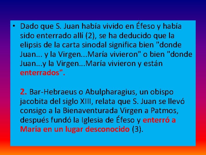 • Dado que S. Juan había vivido en Éfeso y había sido enterrado • Dado que S. Juan había vivido en Éfeso y había sido enterrado