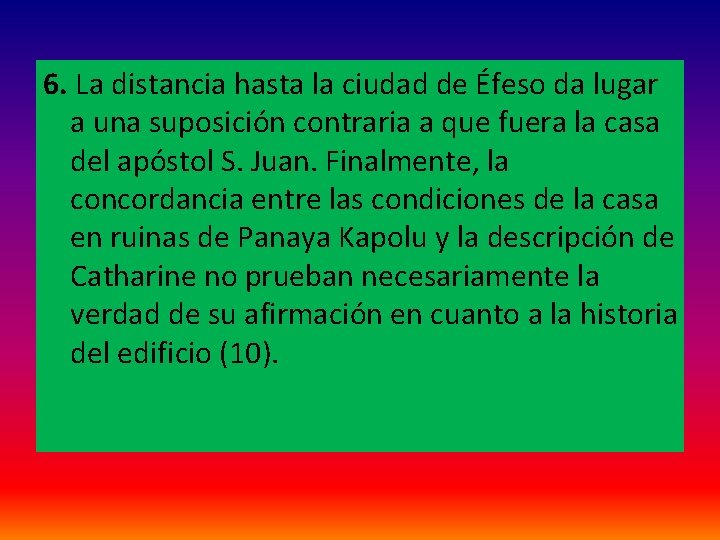 6. La distancia hasta la ciudad de Éfeso da lugar a una suposición contraria 6. La distancia hasta la ciudad de Éfeso da lugar a una suposición contraria