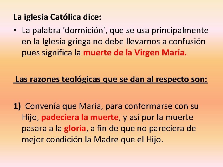 La iglesia Católica dice: • La palabra 'dormición', que se usa principalmente en la La iglesia Católica dice: • La palabra 'dormición', que se usa principalmente en la