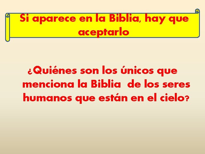 Si aparece en la Biblia, hay que aceptarlo ¿Quiénes son los únicos que menciona Si aparece en la Biblia, hay que aceptarlo ¿Quiénes son los únicos que menciona