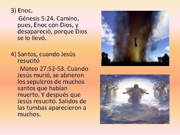 3) Enoc. Génesis 5: 24. Camino, pues, Enoc con Dios, y desapareció, porque Dios 3) Enoc. Génesis 5: 24. Camino, pues, Enoc con Dios, y desapareció, porque Dios