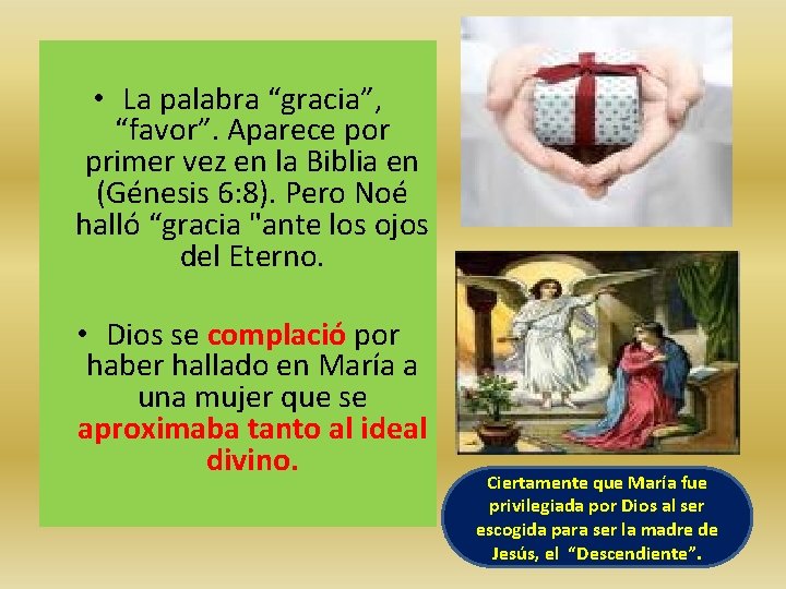 • La palabra “gracia”, “favor”. Aparece por primer vez en la Biblia en • La palabra “gracia”, “favor”. Aparece por primer vez en la Biblia en