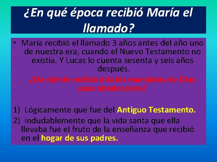 ¿En qué época recibió María el llamado? • María recibió el llamado 3 años ¿En qué época recibió María el llamado? • María recibió el llamado 3 años
