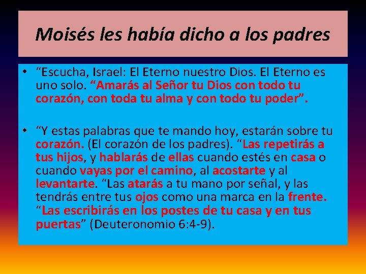 Moisés les había dicho a los padres • “Escucha, Israel: El Eterno nuestro Dios. Moisés les había dicho a los padres • “Escucha, Israel: El Eterno nuestro Dios.