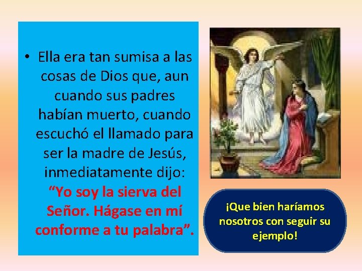 • Ella era tan sumisa a las cosas de Dios que, aun cuando • Ella era tan sumisa a las cosas de Dios que, aun cuando