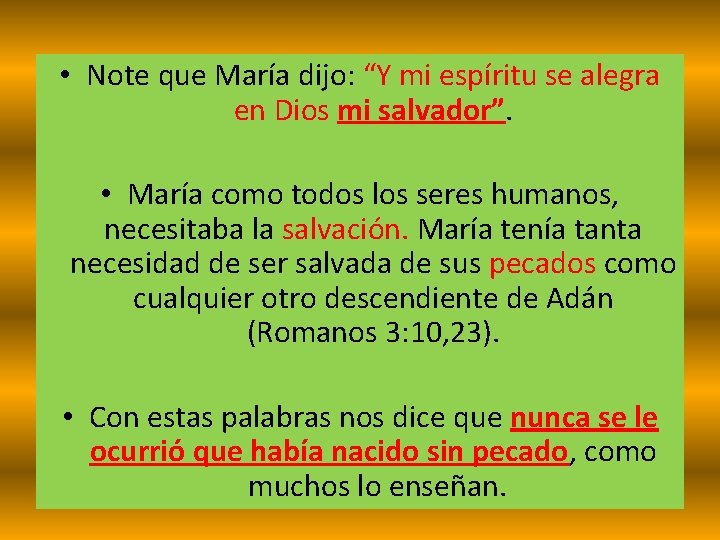 • Note que María dijo: “Y mi espíritu se alegra en Dios mi • Note que María dijo: “Y mi espíritu se alegra en Dios mi